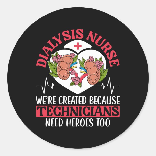 Dialysis Nurse Technician Heroes  Classic Round Sticker (Front)