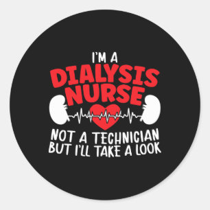 Dialysis Nurse Technician Humour  Classic Round Sticker