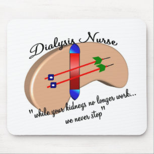 Dialysis Nurse "When Your Kidneys Stop" Mouse Pad