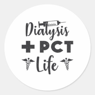 Dialysis + PCT Life Dialysis Technician Nursing Classic Round Sticker