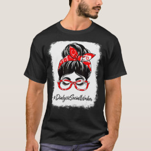 Dialysis Social Worker Bleached Messy Bun Apprecia T-Shirt