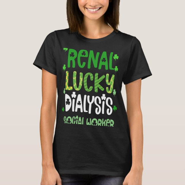 Dialysis Social Worker St Patricks Day  Renal Luck T-Shirt (Front)