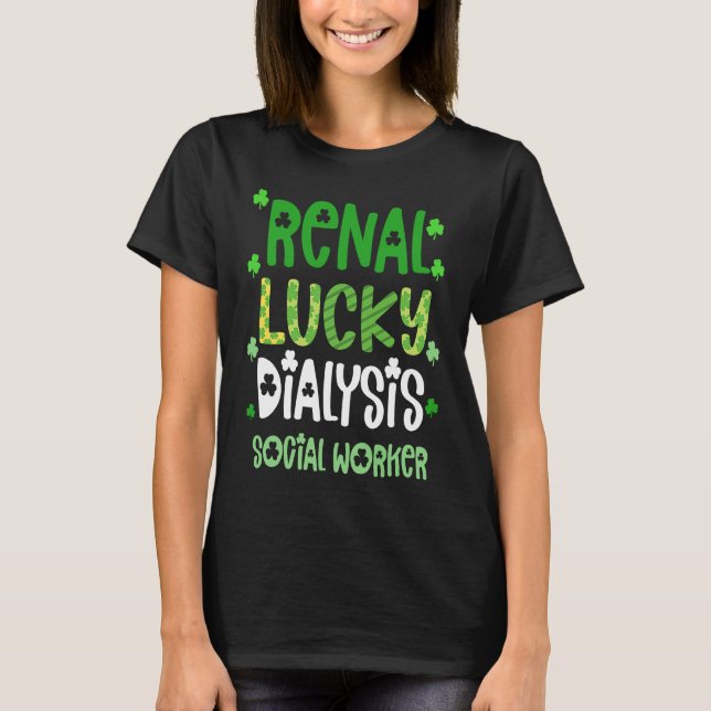 Dialysis Social Worker St Patricks Day  Renal Luck T-Shirt (Front)