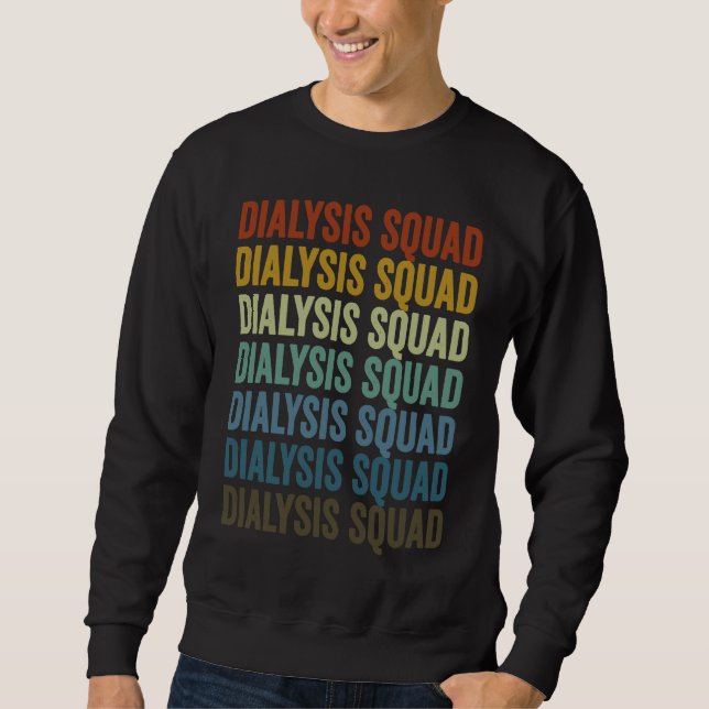 Dialysis Squad Dialysis Technician Sweatshirt (Front)