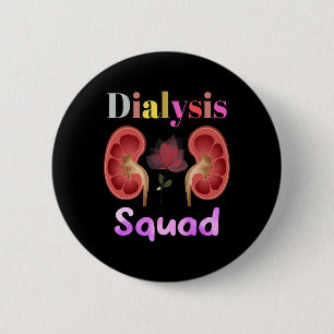 Dialysis Squad Nephrology Kidney Disease Nursing  6 Cm Round Badge
