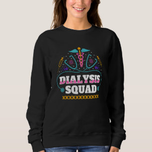Dialysis Squad Nurse Nursing_1 Sweatshirt