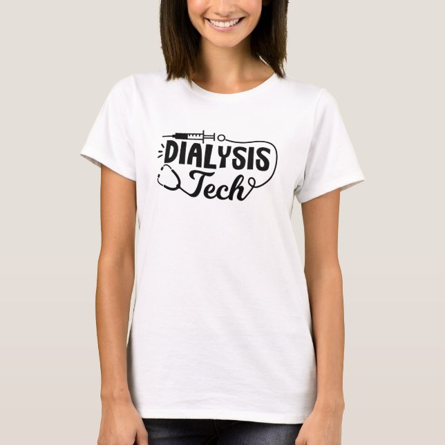 Dialysis Tech Dialysis Nurse Nephrology Technician T-Shirt (Front)
