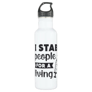 Dialysis Tech I Stab People For A Living Nurse 710 Ml Water Bottle