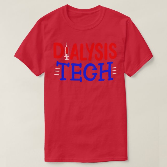 Dialysis Tech Nephrology Technician T-Shirt (Design Front)