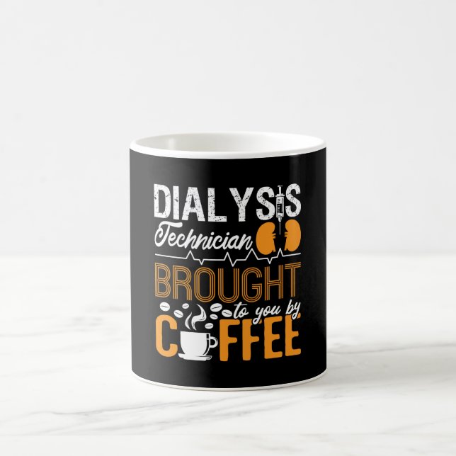 Dialysis Technician Brought By Coffee Tech Nurse Mug (Center)