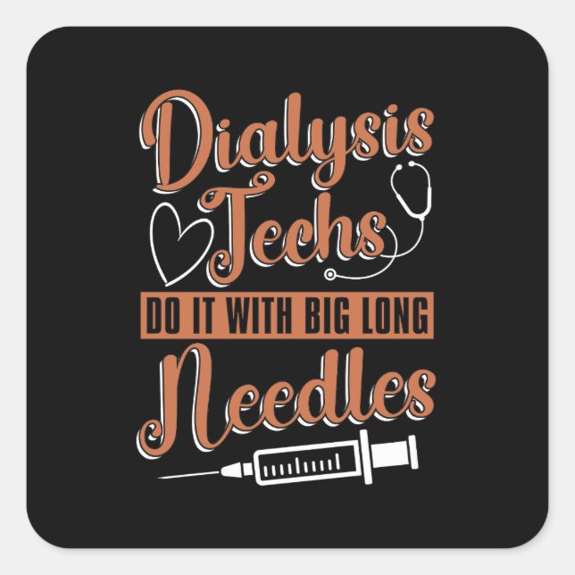 Dialysis Technician Dialysis Techs Do It Nurse Square Sticker (Front)