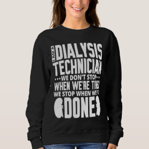 Dialysis Technician for Kidney Dialysis Nurse 1 Sweatshirt