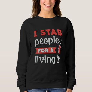 Dialysis Technician I Stab People For A Living Sweatshirt
