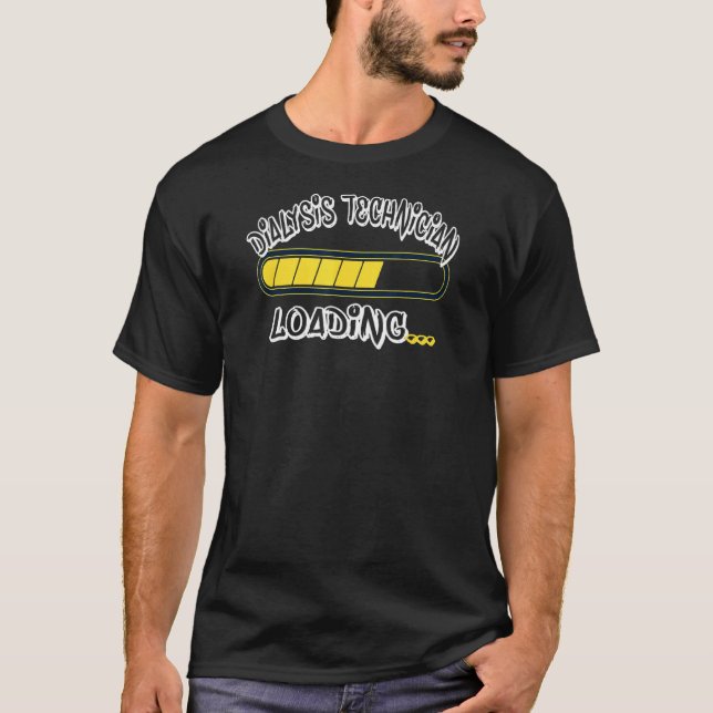 Dialysis Technician   Loading Future Nephrology Te T-Shirt (Front)