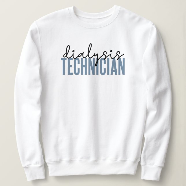 Dialysis Technician | Nephrology Tech Gifts Sweatshirt (Design Front)