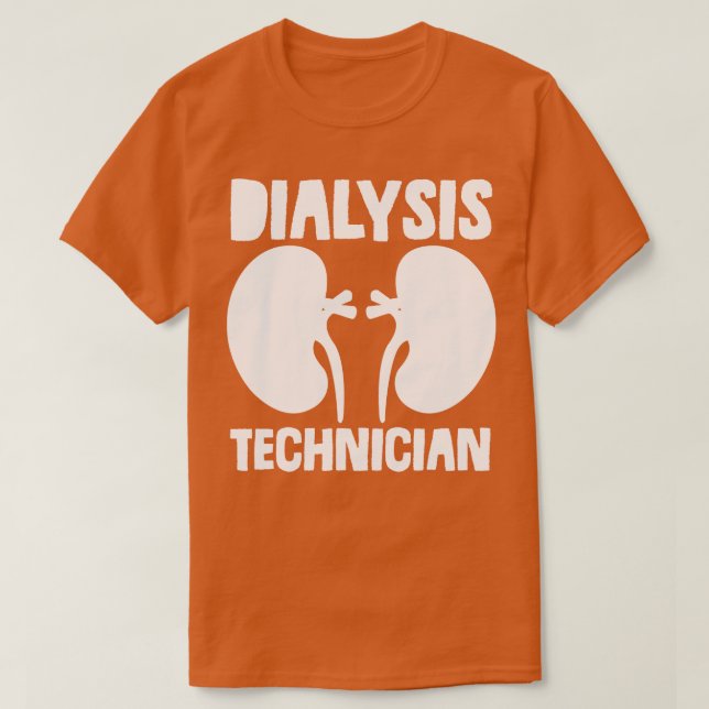 Dialysis Technician Nephrology Tech T-Shirt (Design Front)