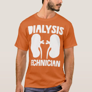 Dialysis Technician Nephrology Tech T-Shirt