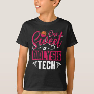 Dialysis Technician One Sweet Dialysis Tech Nurse T-Shirt