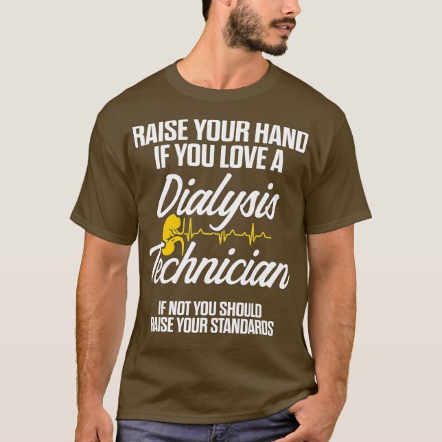 Dialysis Technician Raise Nephrology Tech T-Shirt (Front)