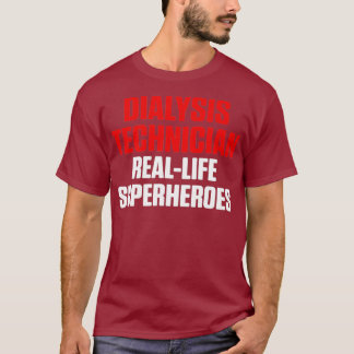 Dialysis Technician Real Life Nephrology Tech T-Shirt