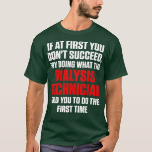 Dialysis Technician Succeed Nephrology Tech T-Shirt