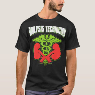 Dialysis Technician Treatment Nephrology Tech T-Shirt