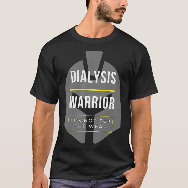 Dialysis Warrior Its Not For The Weak T-Shirt (Front)