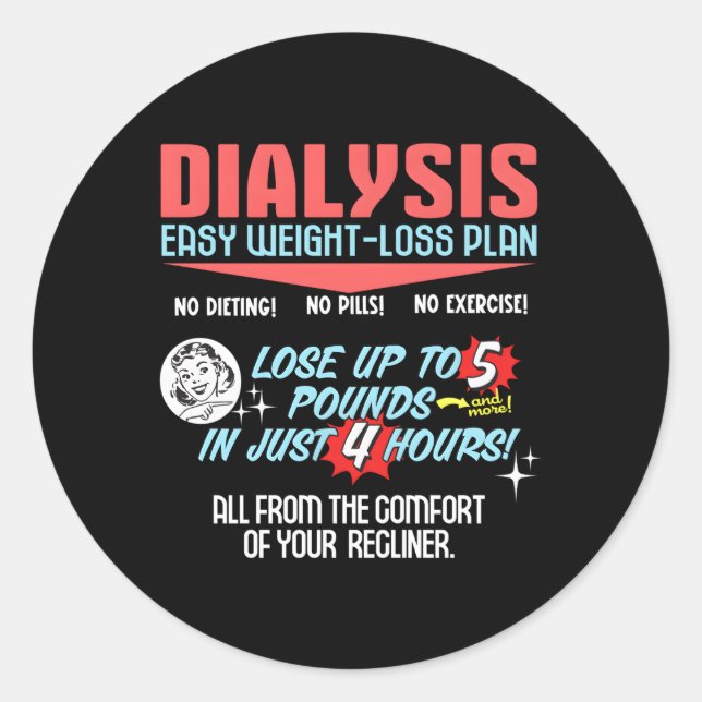 Dialysis Weight Loss Plan A Dialysis Patient Classic Round Sticker (Front)