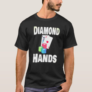 Diamond Hands Poker Player Card Game Cards Chips P T-Shirt