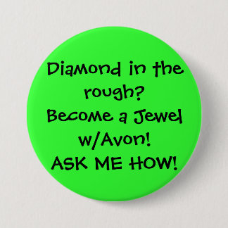 Diamond in the rough?Become a Jewel w/Avon!ASK ... 7.5 Cm Round Badge