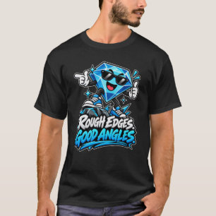 Diamond — Rough Edges Good Angles T-Shirt