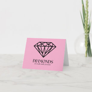 Diamonds Are Made Under Pressure Inspiration Quote Card