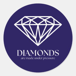 Diamonds Are Made Under Pressure Inspiration Quote Classic Round Sticker