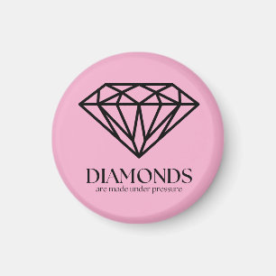 Diamonds Are Made Under Pressure Inspiration Quote Magnet