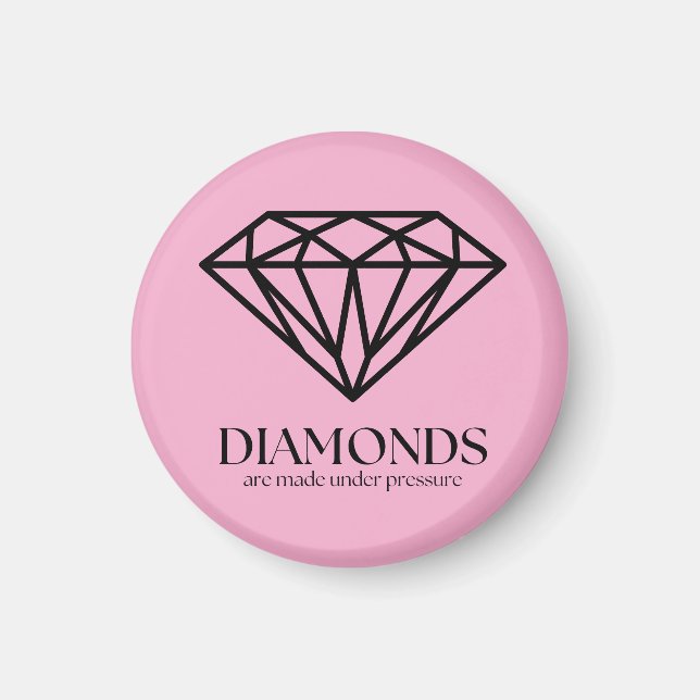 Diamonds Are Made Under Pressure Inspiration Quote Magnet (Front)