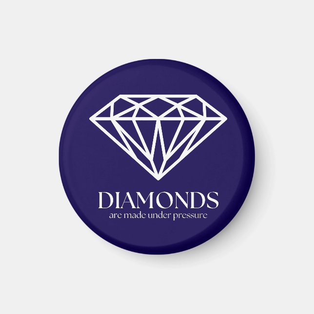Diamonds Are Made Under Pressure Inspiration Quote Magnet (Front)