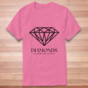 Diamonds Are Made Under Pressure Inspiration Quote T-Shirt