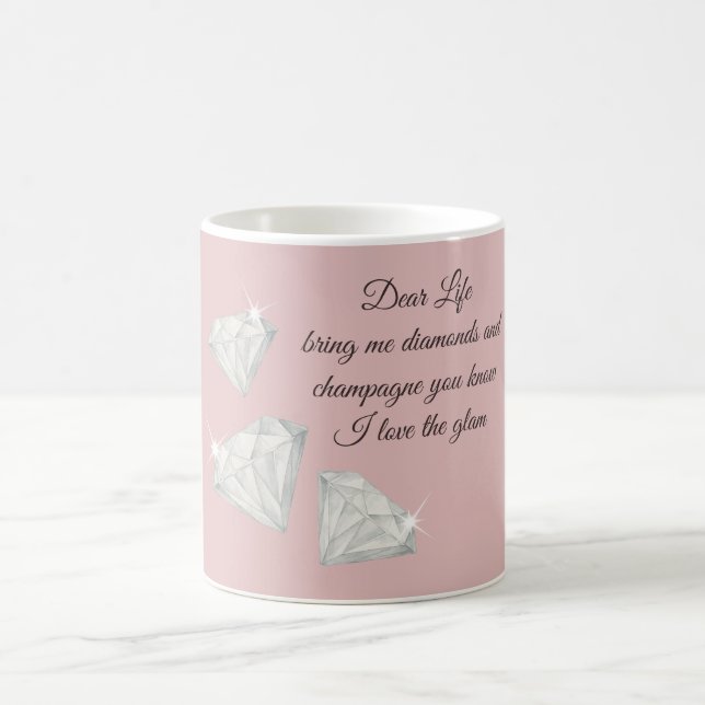 Diamonds & Champagne Quote – Dear Life Edition Coffee Mug (Center)