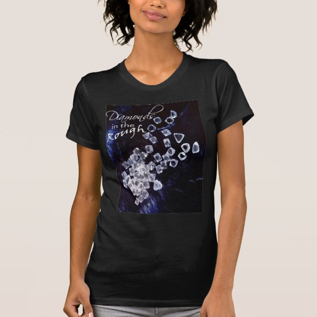 Diamonds in the Rough T-Shirt (Front)
