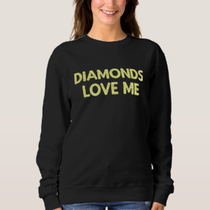 Diamonds Love Me Vintage Jewellery Woman Girls Say Sweatshirt