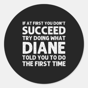 Diane Name D Birthday Funny Christmas J Classic Round Sticker