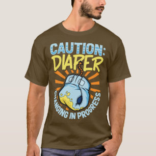 Diaper changing in progress Diaper changer T-Shirt