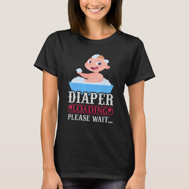 Diaper Loading Please Wait T-Shirt (Front)