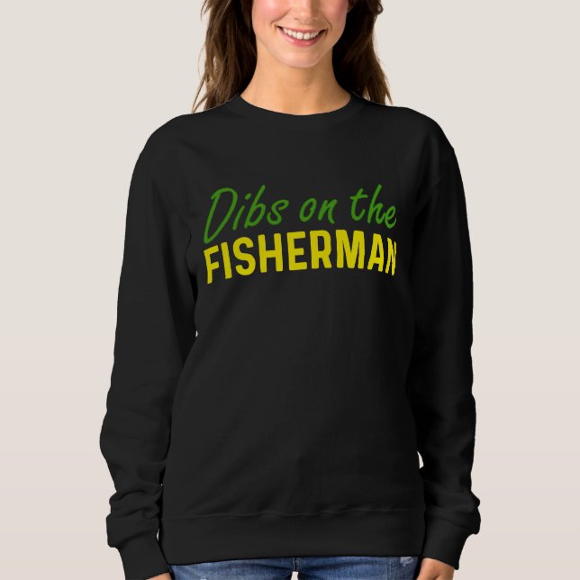 Dibs On Fisherman Girlfriend Wife Gf Fiancee  Blm  Sweatshirt (Front)