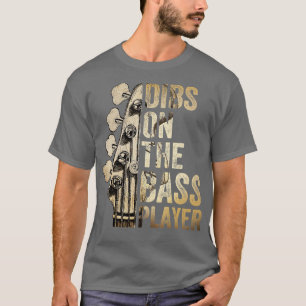 Dibs On he Bass Player Guitar Musician   1  T-Shirt