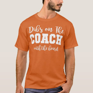 Dibs On he Coach With he Beard Coach Wife  T-Shirt