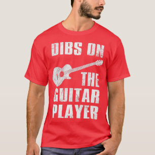 Dibs On he Guitar Player Funny Guitarist Lover For T-Shirt