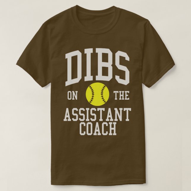 Dibs on the Assistant Coach Softball Wife Girlfrie T-Shirt (Design Front)