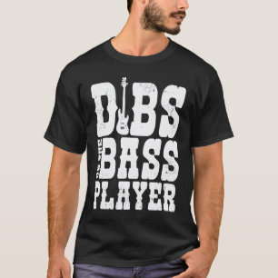 Dibs On The Bass Player Funny Guitar Musician Bass T-Shirt