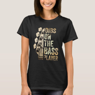 Dibs On The Bass Player Guitar Musician 3 T-Shirt